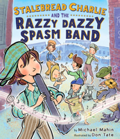 Stalebread Charlie and the Razzy Dazzy Spasm Band 054794201X Book Cover