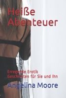 Hei�e Abenteuer: Erregende Erotik Geschichten f�r Sie und Ihn B08QDRH6WQ Book Cover