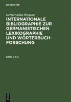 Internationale Bibliographie zur germanistischen Lexikographie und Worterbuchforschung: Band 1: A-H (German Edition) 3110137585 Book Cover