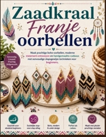 Zaadkraal Franje oorbellen: Maak prachtige boho-oorbellen, moderne statement-ontwerpen en handgemaakte cadeaus met eenvoudige stapsgewijze technieken voor beginners (Dutch Edition) B0H9VBB3L6 Book Cover