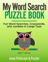 MY WORD SEARCH PUZZLE BOOK: FUN WORD SEARCHES, CROSSWORDS, AND PUZZLES IN LARGE TYPE (Word Puzzler) 179034400X Book Cover
