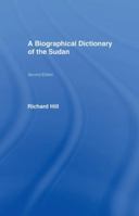 A Biographical Dictionary of the Sudan: Biographic Dict of Sudan 1138964700 Book Cover