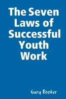 The Seven Laws Of Successful Youth Work 1411678257 Book Cover
