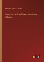 Les amoureux brandons de franciarque et callixene 3368226649 Book Cover