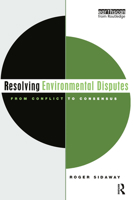 Resolving Environmental Disputes: From Conflict to Consensus 1844070131 Book Cover