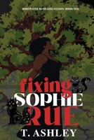 Fixing Sophie Rue: The Rosewater Bend Collection: Book One B0GQPDR3TG Book Cover