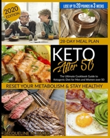 Keto After 50: The Ultimate Cookbook Guide to Ketogenic Diet for Men and Women Over 50 | Reset your Metabolism & Stay Healthy | 28-Day Meal Plan B08HQ5Y3L6 Book Cover