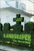 Landscaper: The Unearthing 1606725866 Book Cover