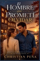 El Hombre Que Prometi Olvidar (Spanish Edition) B0HB6QYC9G Book Cover