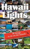 Hawaiilights: 50 things to do on the islands 3751970401 Book Cover