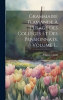 Grammaire Flamande À L'usage Des Collèges Et Des Pensionnats, Volume 1... 1020558326 Book Cover
