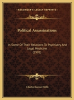 Political Assassinations: In Some Of Their Relations To Psychiatry And Legal Medicine 116938546X Book Cover