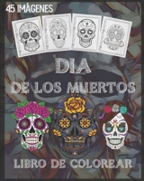 dia de los muertos libro de colorear: Libro de colorear cráneo del azúcar para niños y adultos, con 45 diseños intrincados para aliviar el estrés y ... sola cara, 8 x 10 pulgadas (Spanish Edition) B08KH3T15Q Book Cover