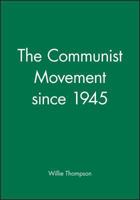 The Communist Movement since 1945 (History of the Contemporary World) 0631199713 Book Cover