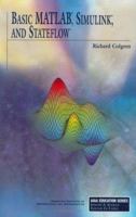 Basic MATLAB, Simulink, and Stateflow 1563478382 Book Cover
