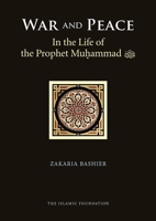 War and Peace in the Life of the Prophet Muhammad (Peace Be Upon Him) 0860375153 Book Cover