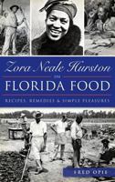 Zora Neale Hurston on Florida Food: Recipes, Remedies & Simple Pleasures 1626198721 Book Cover