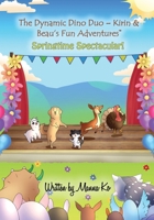 The Dynamic Dino Duo - Kirin & Beau's Fun Adventures : Springtime Spectacular 1943060487 Book Cover