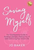 Saving Myself: A Quintessential Guide to Building a Budget, Getting Out of Debt and Living Again After Divorce 1922714437 Book Cover