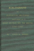 Bibliography of Historical Writings Published in Great Britain and the Empire: 1940-1945 0837177359 Book Cover