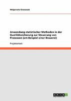 Anwendung statistischer Methoden in der Qualitätssicherung zur Steuerung von Prozessen (am Beispiel einer Brauerei) 3638676498 Book Cover
