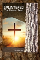 Splintered: The Chosen Seed B0F5QGNRX1 Book Cover