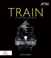 Train: The Evolution of Rail Travel 0233004580 Book Cover