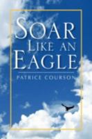 Soar Like an Eagle 144152603X Book Cover