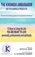 The Kindness Ambassador and the Sugarholic Prosecutor: 13 Keys to Living the Life You Are Meant to Love 1452557497 Book Cover