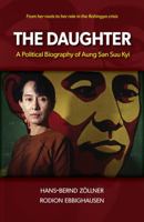 The Daughter: A Political Biography of Aung San Suu Kyi 6162151468 Book Cover