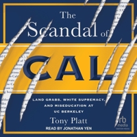 The Scandal of Cal: Land Grabs, White Supremacy, and Miseducation at Uc Berkeley B0CW4VQBPT Book Cover