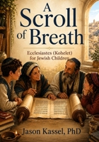 A Scroll of Breath: Ecclesiastes (Kohelet) for Jewish Children (Young Minds · Jewish Children) B0HFVMBH9Q Book Cover