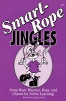 Smart-Rope Jingles: Jump Rope Rhymes, Raps, and Chants for Active Learning 0913705799 Book Cover