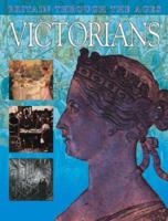 Victorians (Britain Through the Ages) 0237515199 Book Cover