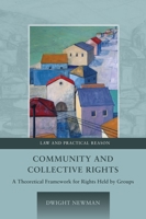 Community and Collective Rights: A Theoretical Framework for Rights Held by Groups 1841132284 Book Cover