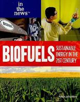 Biofuels: Sustainable Energy in the 21st Century 1435885503 Book Cover