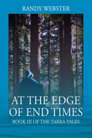 At the Edge of End Times: Book III of The Tarra Tales 1478784636 Book Cover