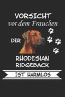 Vorsicht vor dem Frauchen der Rhodesian Ridgeback ist Harmlos: Taschenkalender für Sept. 2019 bis Dezember 2020 A5 Terminplaner Wochenplaner ... Hund Hunderasse Geschenk (German Edition) 1691276316 Book Cover