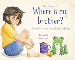 Where Is My Brother?: A family's journey through grief and loss B0DV112GXQ Book Cover