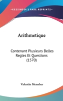 Arithmetique: Contenant Plusieurs Belles Regles Et Questions (1570) 1166474089 Book Cover