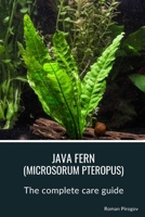 Java fern (microsorum pteropus): The complete care guide B0CT5P6LWP Book Cover