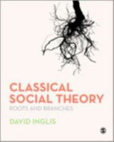 Classical Social Theory: Roots and Branches 0761940278 Book Cover