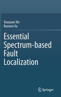 Essential Spectrum-based Fault Localization 9813361786 Book Cover