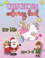 Christcorn Coloring Book For Kids for ages 3-8: Magical Unicorn Holiday Christmas black friday days, Coloring Book For Kids B08P8KLDFV Book Cover