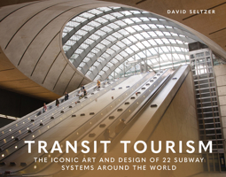 Transit Tourism: The Iconic Art and Design of 22 Subway Systems around the World 0764369032 Book Cover