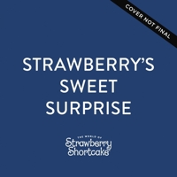 Strawberry's Sweet Surprise: A Scratch-And-Sniff Book 1400254558 Book Cover