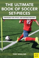 The Ulitmate Book of Soccer Set-Pieces: Strategies for Attack and Defense Restarts 1782552294 Book Cover