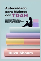 Autocuidado para Mujeres con TDAH: Una Guía Amigable para Aumentar la Concentración y Mejorar el Bienestar Emocional para una Vida Equilibrada (Spanish Edition) B0DS2VV25L Book Cover