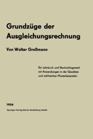 Grundzüge der Ausgleichungsrechnung nach der Methode der kleinsten Quadrate nebst Anwendungen in der Geodäsie 3662235919 Book Cover