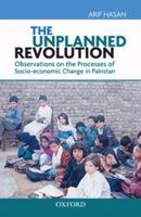 The Unplanned Revolution: Observations on the Processes of Socio-Economic Change in Pakistan 019906590X Book Cover